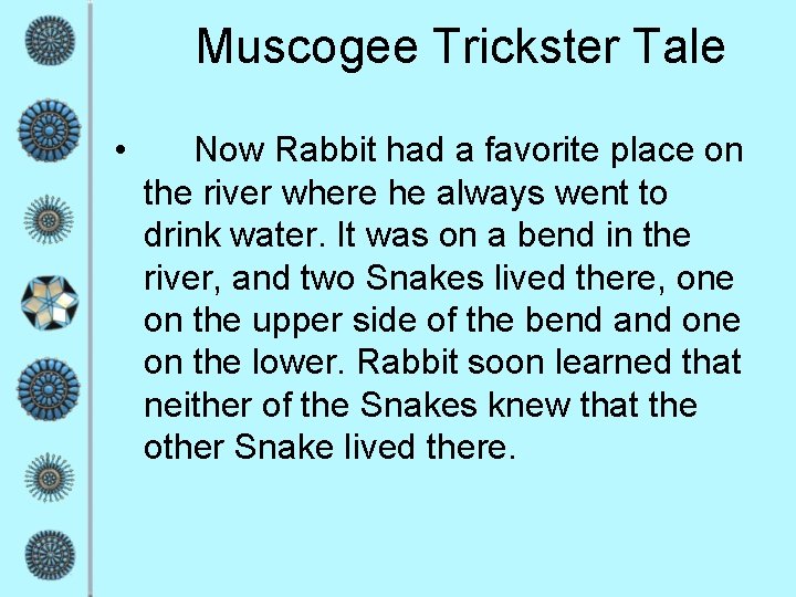 Muscogee Trickster Tale • Now Rabbit had a favorite place on the river where