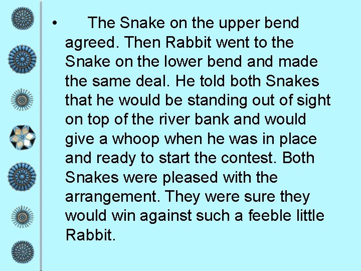  • The Snake on the upper bend agreed. Then Rabbit went to the