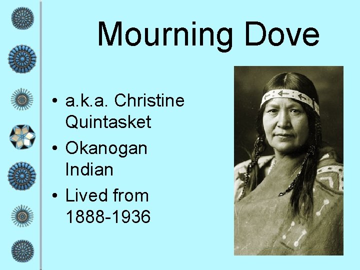 Mourning Dove • a. k. a. Christine Quintasket • Okanogan Indian • Lived from