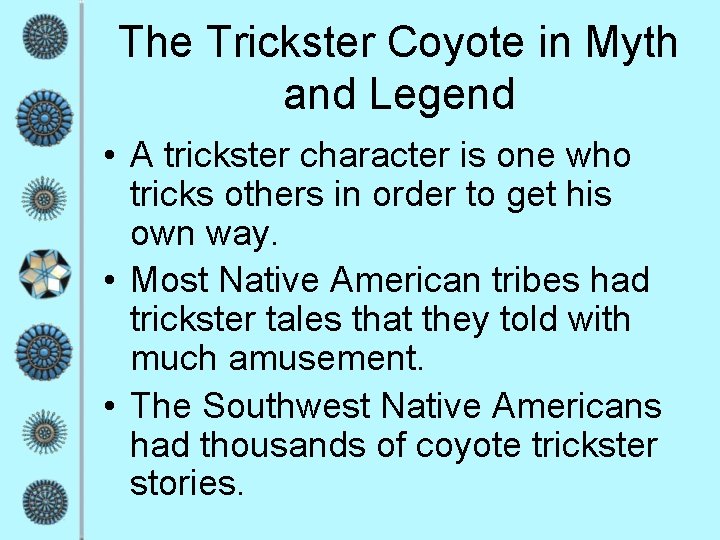 The Trickster Coyote in Myth and Legend • A trickster character is one who