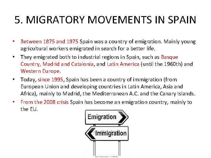 5. MIGRATORY MOVEMENTS IN SPAIN • Between 1875 and 1975 Spain was a country