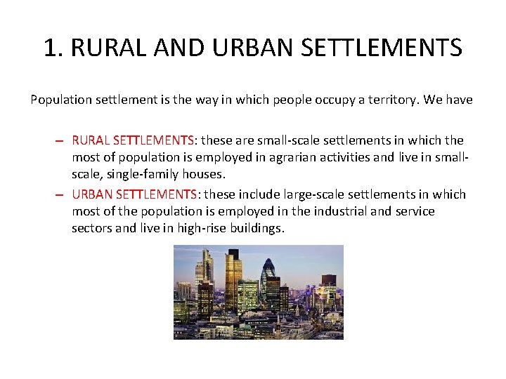 1. RURAL AND URBAN SETTLEMENTS Population settlement is the way in which people occupy