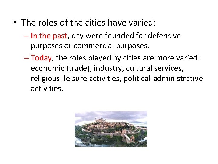  • The roles of the cities have varied: – In the past, city
