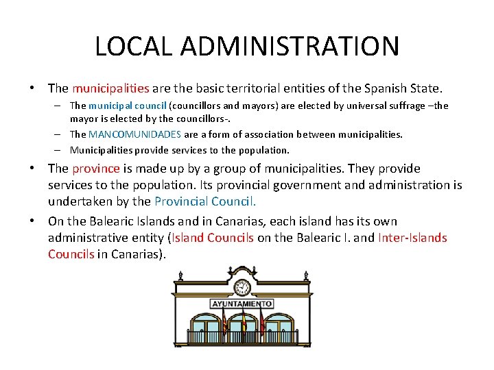 LOCAL ADMINISTRATION • The municipalities are the basic territorial entities of the Spanish State.