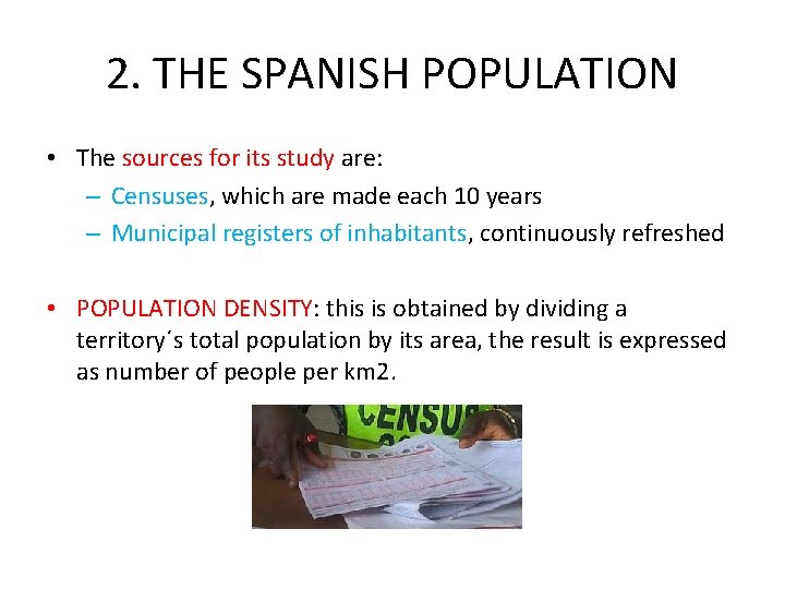 2. THE SPANISH POPULATION • The sources for its study are: – Censuses, which