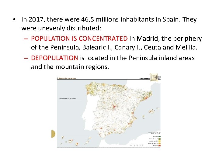  • In 2017, there were 46, 5 millions inhabitants in Spain. They were