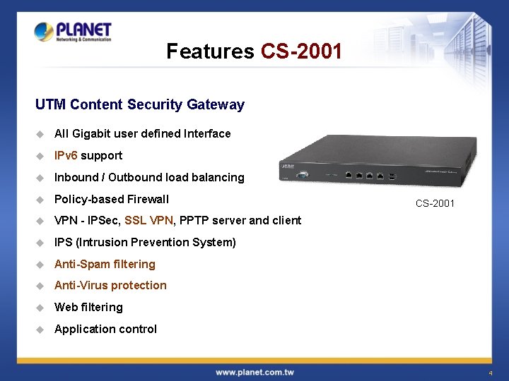 Features CS-2001 UTM Content Security Gateway u All Gigabit user defined Interface u IPv