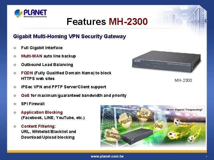 Features MH-2300 Gigabit Multi-Homing VPN Security Gateway u Full Gigabit Interface u Multi-WAN auto