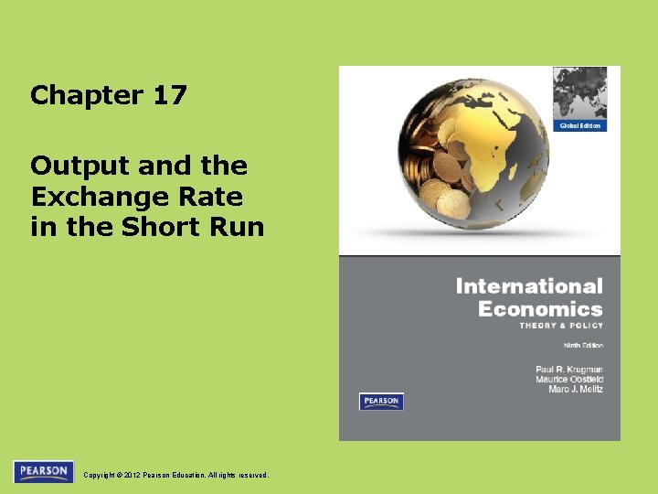 Chapter 17 Output and the Exchange Rate in the Short Run Copyright © 2012