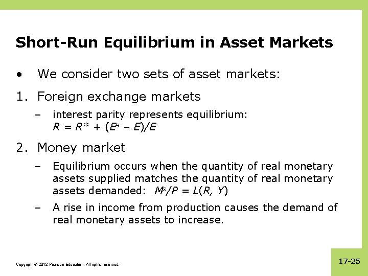 Short-Run Equilibrium in Asset Markets • We consider two sets of asset markets: 1.