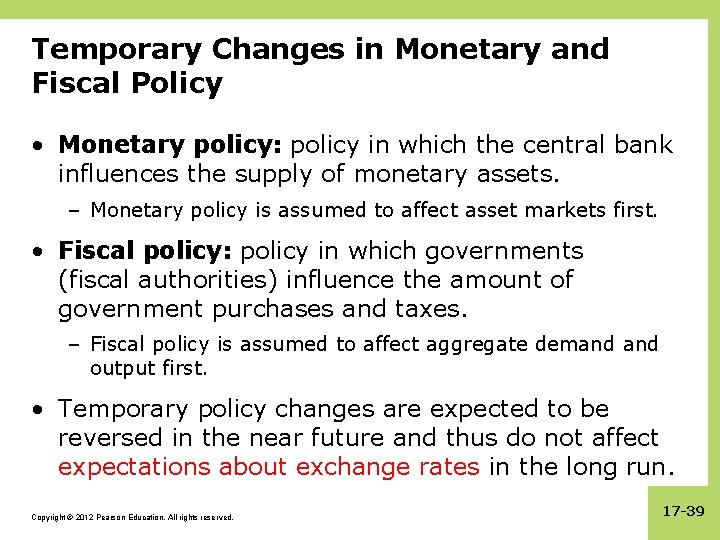 Temporary Changes in Monetary and Fiscal Policy • Monetary policy: policy in which the