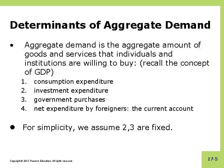 Determinants of Aggregate Demand • Aggregate demand is the aggregate amount of goods and