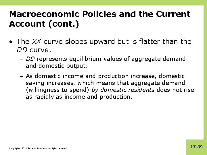 Macroeconomic Policies and the Current Account (cont. ) • The XX curve slopes upward