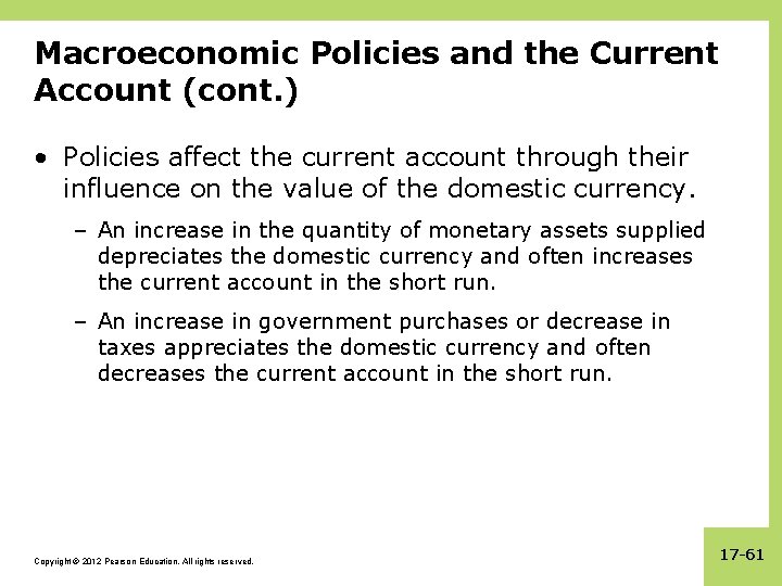 Macroeconomic Policies and the Current Account (cont. ) • Policies affect the current account
