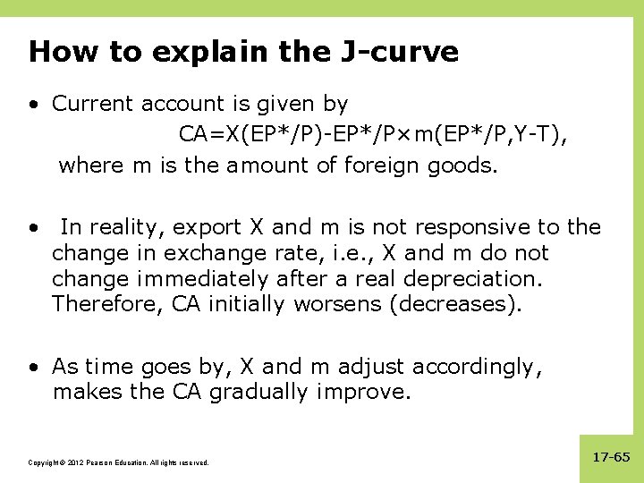How to explain the J-curve • Current account is given by CA=X(EP*/P)-EP*/P×m(EP*/P, Y-T), where
