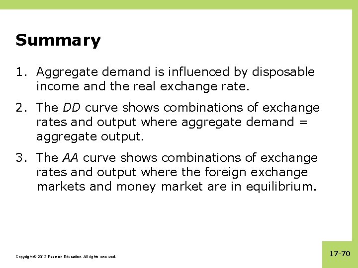 Summary 1. Aggregate demand is influenced by disposable income and the real exchange rate.