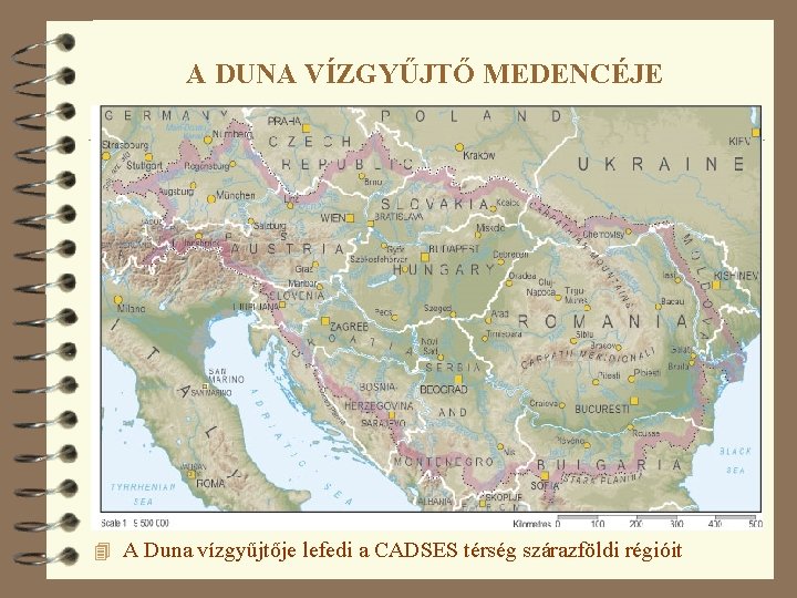 A DUNA VÍZGYŰJTŐ MEDENCÉJE 4 A Duna vízgyűjtője lefedi a CADSES térség szárazföldi régióit