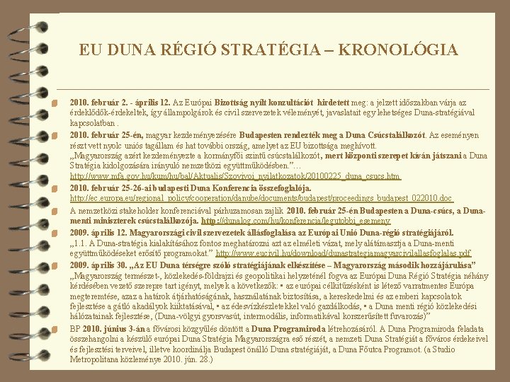 EU DUNA RÉGIÓ STRATÉGIA – KRONOLÓGIA 4 4 4 4 2010. február 2. -