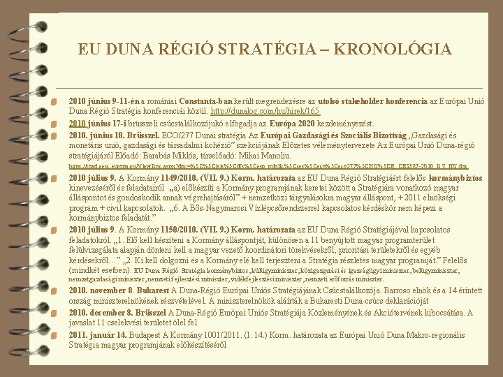 EU DUNA RÉGIÓ STRATÉGIA – KRONOLÓGIA 4 4 4 2010 június 9 -11 -én