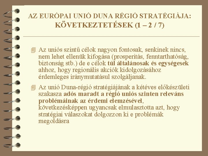 AZ EURÓPAI UNIÓ DUNA RÉGIÓ STRATÉGIÁJA: KÖVETKEZTETÉSEK (1 – 2 / 7) 4 Az