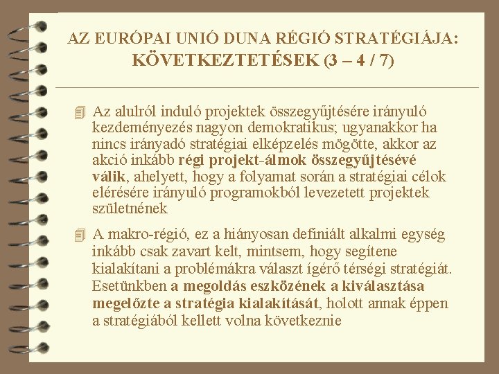 AZ EURÓPAI UNIÓ DUNA RÉGIÓ STRATÉGIÁJA: KÖVETKEZTETÉSEK (3 – 4 / 7) 4 Az