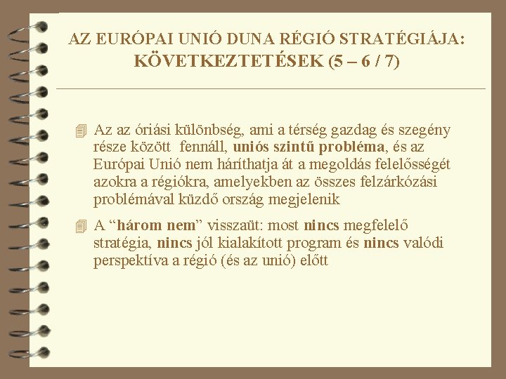 AZ EURÓPAI UNIÓ DUNA RÉGIÓ STRATÉGIÁJA: KÖVETKEZTETÉSEK (5 – 6 / 7) 4 Az