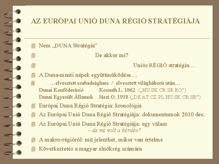AZ EURÓPAI UNIÓ DUNA RÉGIÓ STRATÉGIÁJA 4 Nem „DUNA Stratégia” 4 4 De akkor