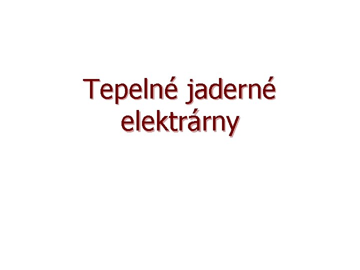 Tepelné jaderné elektrárny 