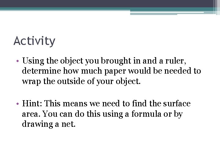 Activity • Using the object you brought in and a ruler, determine how much