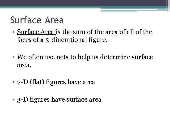 Surface Area • Surface Area is the sum of the area of all of