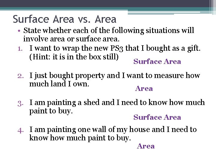 Surface Area vs. Area • State whether each of the following situations will involve