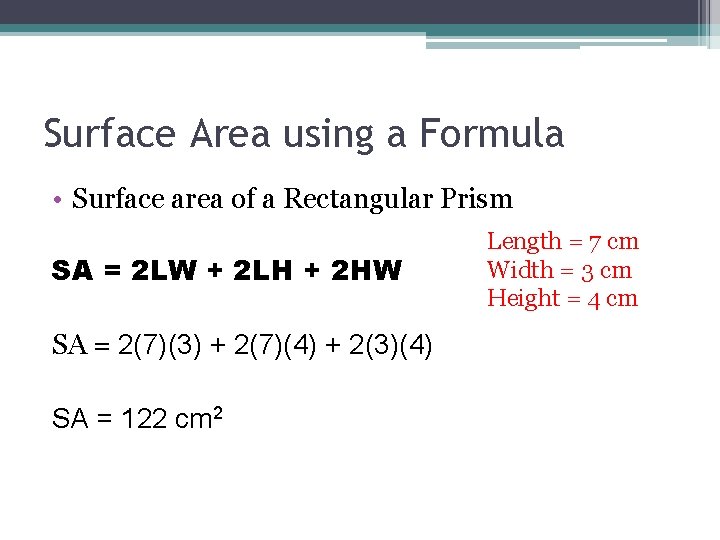 Surface Area using a Formula • Surface area of a Rectangular Prism SA =