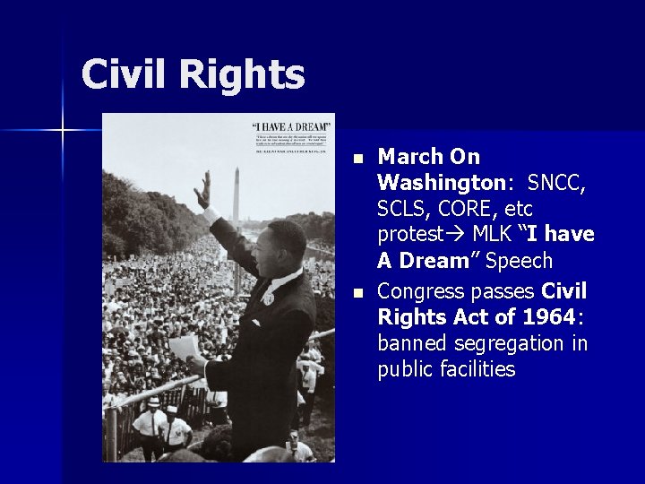 Civil Rights n n March On Washington: SNCC, SCLS, CORE, etc protest MLK “I
