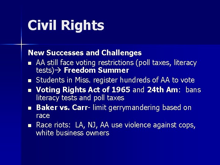 Civil Rights New Successes and Challenges n AA still face voting restrictions (poll taxes,