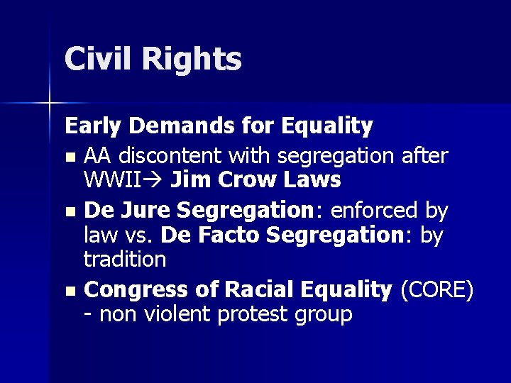 Civil Rights Early Demands for Equality n AA discontent with segregation after WWII Jim