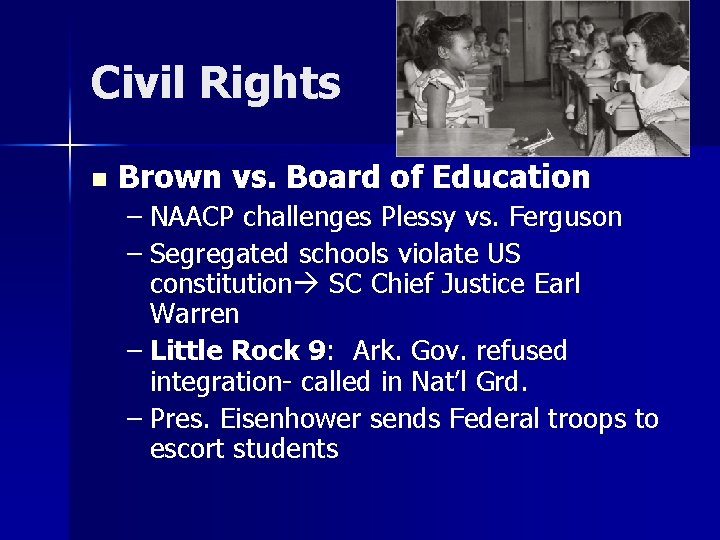 Civil Rights n Brown vs. Board of Education – NAACP challenges Plessy vs. Ferguson