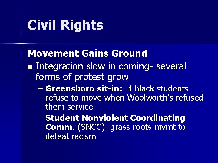 Civil Rights Movement Gains Ground n Integration slow in coming- several forms of protest