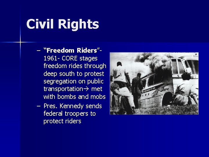 Civil Rights – “Freedom Riders” 1961 - CORE stages freedom rides through deep south
