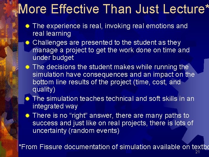 More Effective Than Just Lecture* ® ® ® The experience is real, invoking real