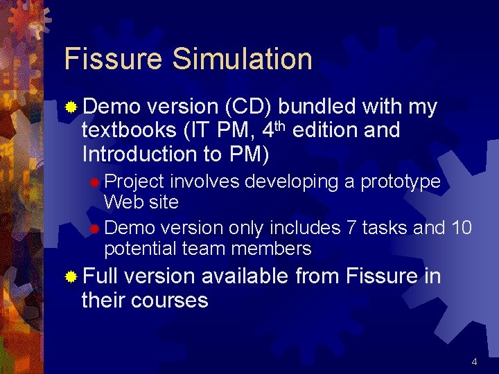 Fissure Simulation ® Demo version (CD) bundled with my textbooks (IT PM, 4 th