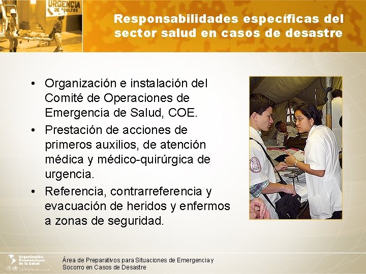 Responsabilidades específicas del sector salud en casos de desastre • Organización e instalación del