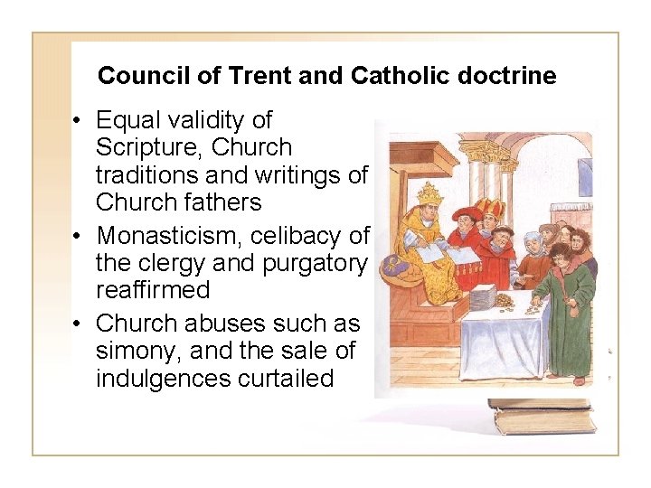 Council of Trent and Catholic doctrine • Equal validity of Scripture, Church traditions and