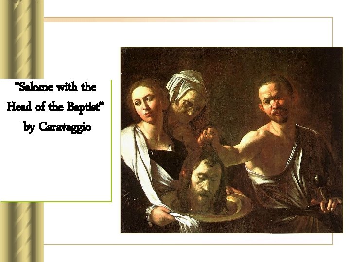 “Salome with the Head of the Baptist” by Caravaggio 