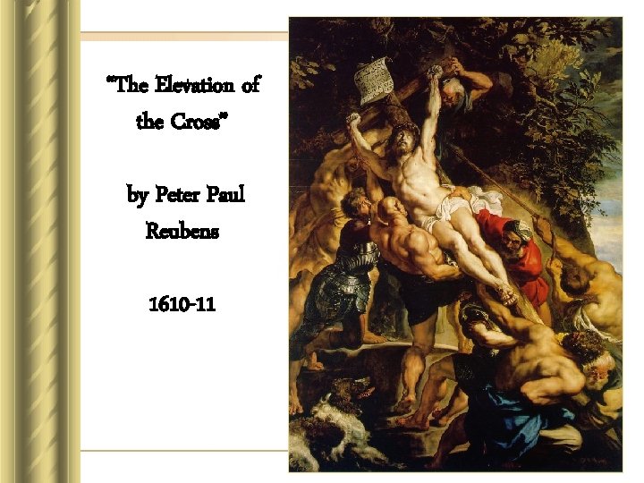 “The Elevation of the Cross” by Peter Paul Reubens 1610 -11 