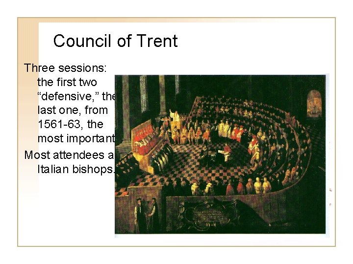 Council of Trent Three sessions: the first two “defensive, ” the last one, from