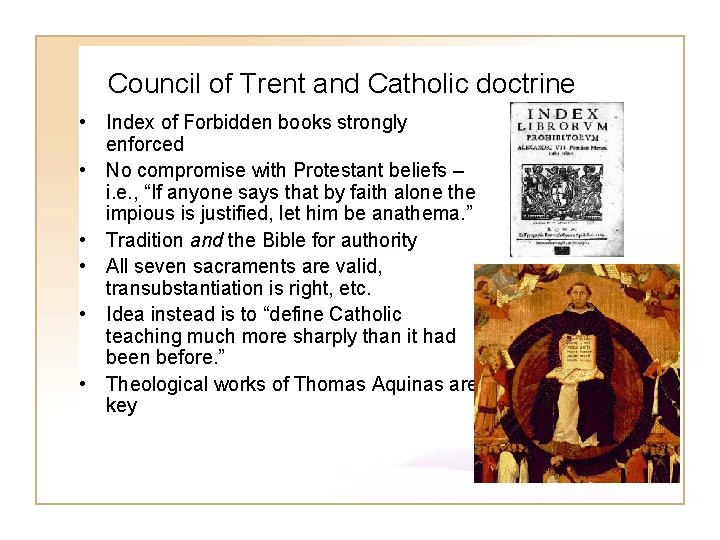 Council of Trent and Catholic doctrine • Index of Forbidden books strongly enforced •