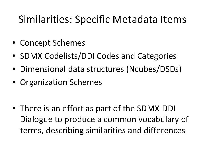 Similarities: Specific Metadata Items • • Concept Schemes SDMX Codelists/DDI Codes and Categories Dimensional