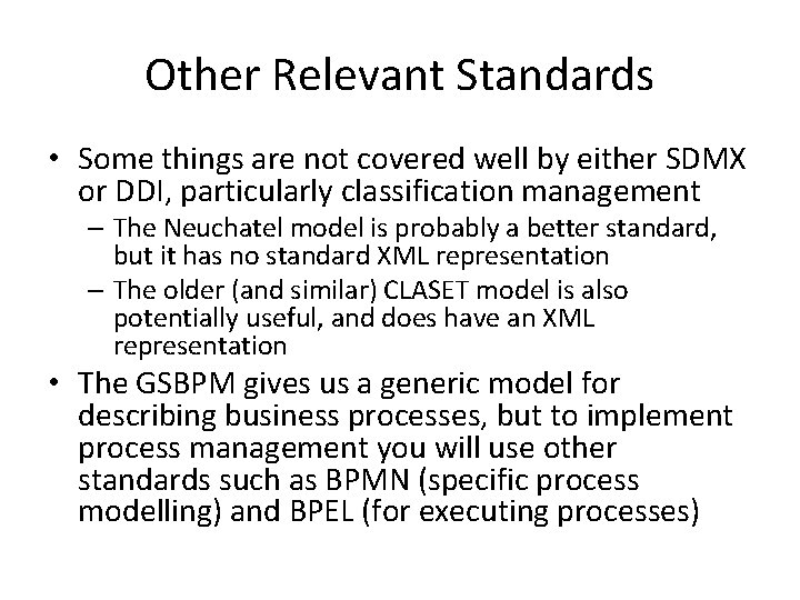 Other Relevant Standards • Some things are not covered well by either SDMX or