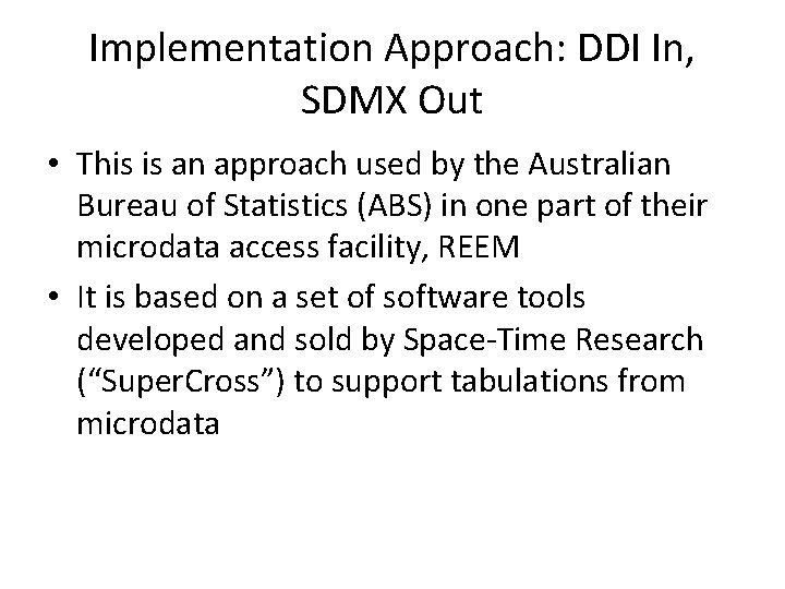 Implementation Approach: DDI In, SDMX Out • This is an approach used by the