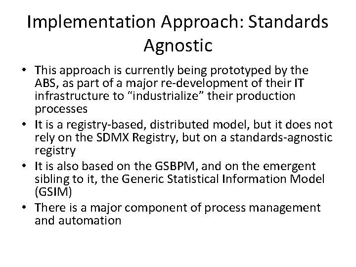 Implementation Approach: Standards Agnostic • This approach is currently being prototyped by the ABS,